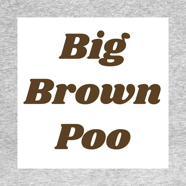 Big Brown Poo by designr-shop